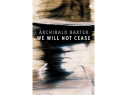 Livro We will not cease de Archibald Baxter (Inglês)