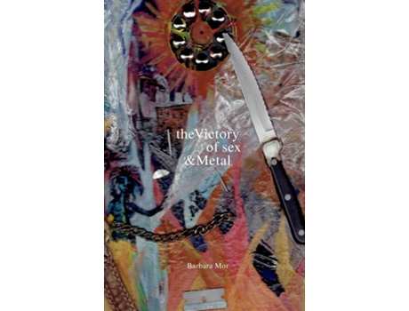Livro The Victory Of Sex And Metal De Barbara Mor (inglês)