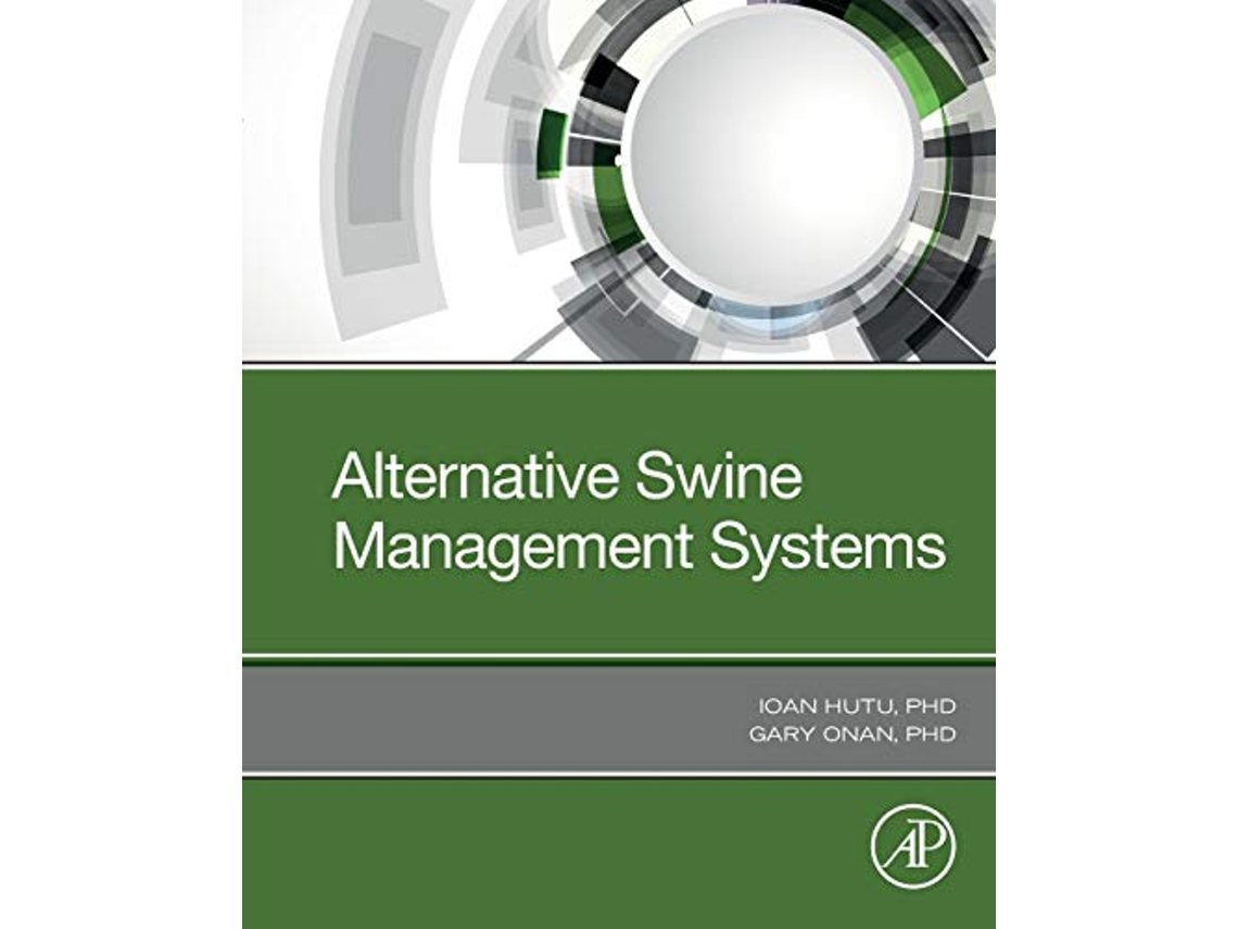 Livro Alternative Swine Management Systems de Ioan Hutu e Gary Onan (Inglês)