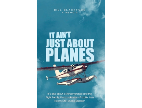 Livro It Aint Just About Planes de Bill Blackford (Inglês)