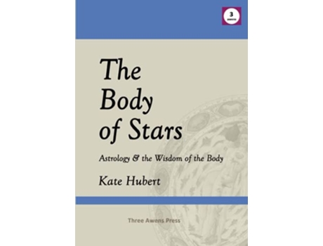 Livro The Body of Stars Astrology the Wisdom of the Body de Kate Hubert (Inglês)