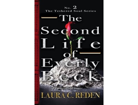 Livro The Second Life Of Everly Beck The Tethered Soul Series De Reden, Laura Et Al. (inglês)