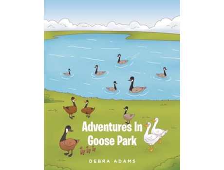 Livro Adventures In Goose Park de Debra Adams (Inglês)
