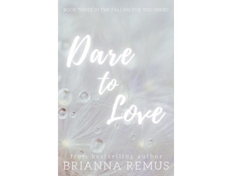 Livro Dare to Love A New Adult Billionaire Romance de Brianna Remus (Inglês)