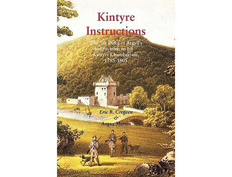 Livro Kintyre Instructions The 5th Duke of Argylls Instructions to His Kintyre Chamberlain 17851805 de Eric R Cregeen Angus Martin (Inglês)