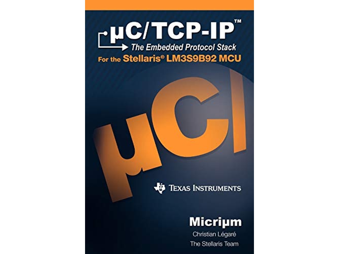 Livro CTCPIP The Embedded Protocol Stack and the Texas Instruments Lm3s9b92 de Christian Légaré (Inglês)