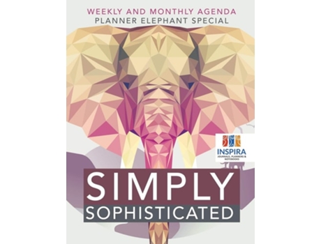 Livro Simply Sophisticated Weekly And Monthly Agenda Planner Elephant Special De Planners & Notebooks Inspira Journals (inglês)