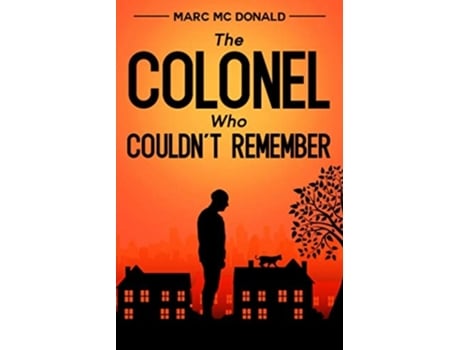 Livro The Colonel Who Couldnt Remember De Marc Mcdonald (inglês)