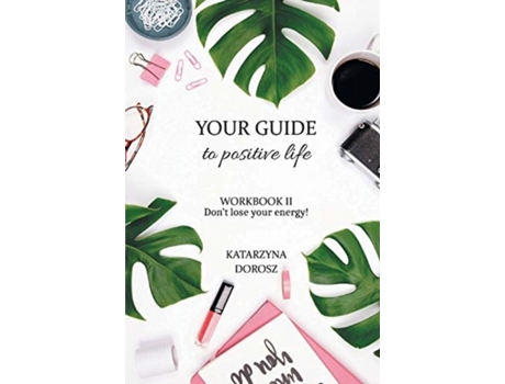 Livro Your Guide to Positive Life - Don't lose your energy! (Workbook) Katarzyna Dorosz (Inglês)