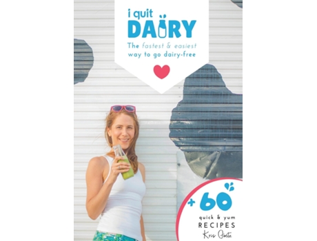 Livro I Quit Dairy The Fastest Amp Easiest Way To Go Dairy-free De Kristin Goetz (inglês)