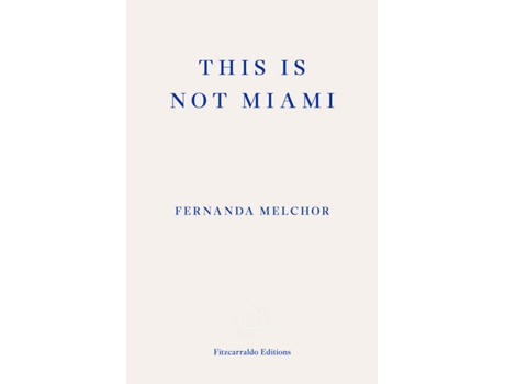 Livro This is Not Miami de Fernanda Melchor (Inglês)