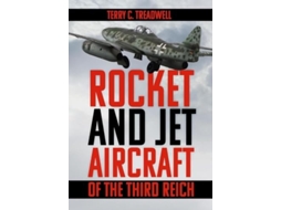 Livro Rocket And Jet Aircraft Of The Third Reich De Terry C Treadwell (inglês)