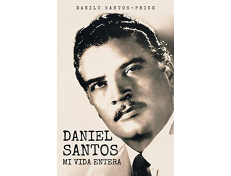 Livro Daniel Santos Mi Vida Entera paperback Or Softback de Santosprice Danilu (Inglês)