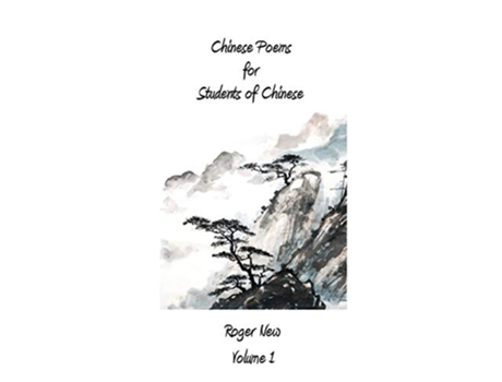 Livro Chinese Poems for Students of Chinese Volume 1 de Roger New (Inglês)
