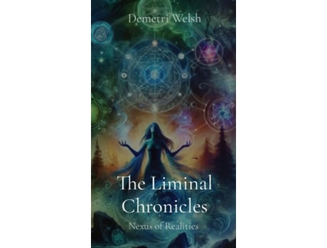 Livro The Liminal Chronicles Nexus of Realities de Demetri Welsh (Inglês)