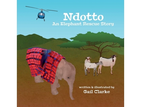 Livro Ndotto An Elephant Rescue Story De Gail Clarke (inglês)