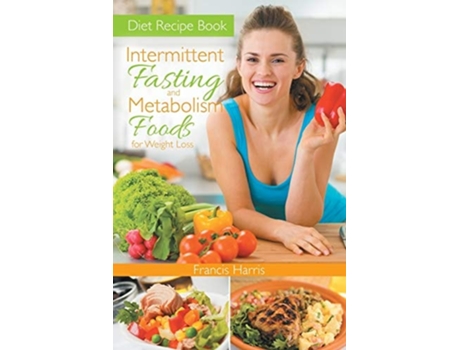 Livro Diet Recipe Book Intermittent Fasting And Metabolism Foods For Weight Loss De Francis Harris E Rosie Townsend (inglês)