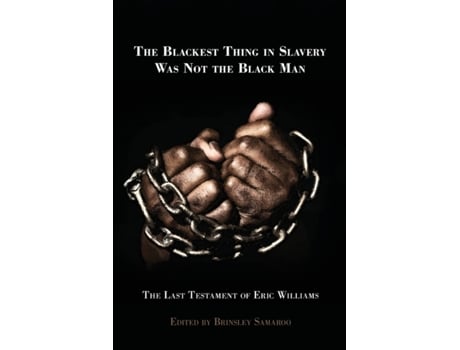 Livro The Blackest Thing In Slavery Was Not The Black Man De Brinsley Samaroo (inglês)