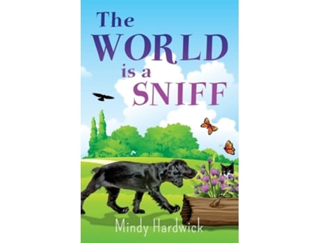 Livro The World Is A Sniff De Mindy Hardwick (inglês)