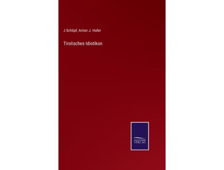 Livro Tirolisches Idiotikon De J Schöpf (inglês)