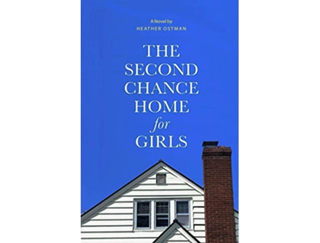 Livro The Second Chance Home for Girls de Heather Ostman (Inglês)