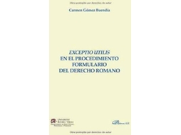 Livro Exceptio Utilis En El Procedimiento Formulario Del Derecho Romano de Carmen Gómez Buendía (Espanhol)