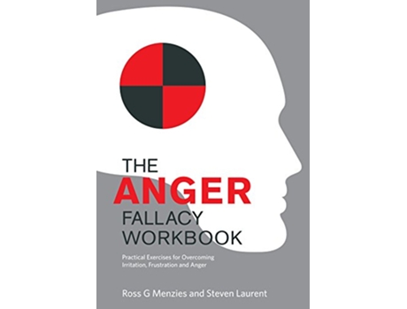 Livro The Anger Fallacy Workbook Practical Exercises for Overcoming Irritation Frustration and Anger de Ross G Menzies Steven Laurent (Inglês)