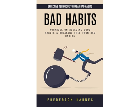 Livro Bad Habits Effective Technique to Break Bad Habits de Frederick Karnes (Inglês)