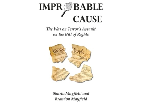 Livro Improbable Cause The War on Terror’s Assault on the Bill of Rights de Sharia Mayfield Brandon Mayfield (Inglês)