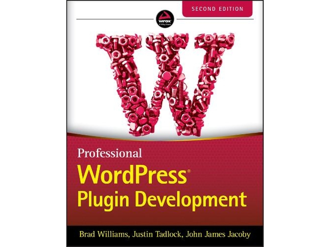 Livro Professional WordPress Plugin Development, Second Edition de Brad Williams, Justin Tadlock et al. (Inglês)