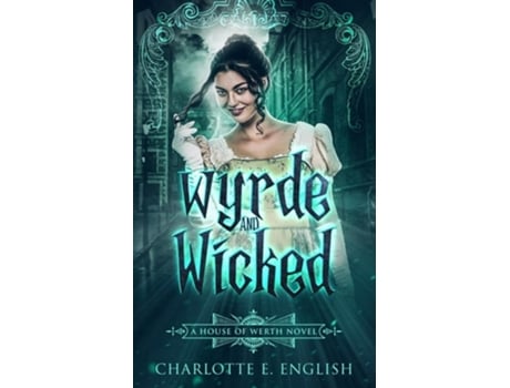 Livro Wyrde And Wicked De Charlotte E English (inglês)