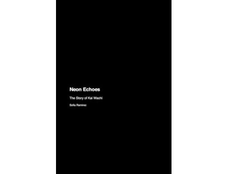 Livro Neon Echoes The Story of Kai Wachi de Sofia Ramirez (Inglês)
