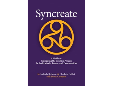 Livro Syncreate A Guide to Navigating the Creative Process for Individuals Teams and Communities de Melinda Rothouse Charlotte Gullick (Inglês)