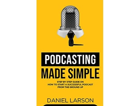 Livro Podcasting Made Simple de Daniel Larson (Inglês)