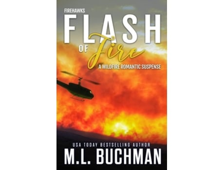 Livro Flash Of Fire A Wildfire Firefighter Romantic Suspense De M L Buchman (inglês)