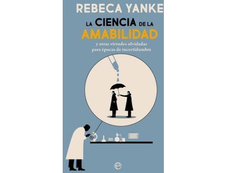 Livro La ciencia de la amabilidad : y otras virtudes olvidadas para épocas de incertidumbre de Rebeca Yanke García (Espanhol)