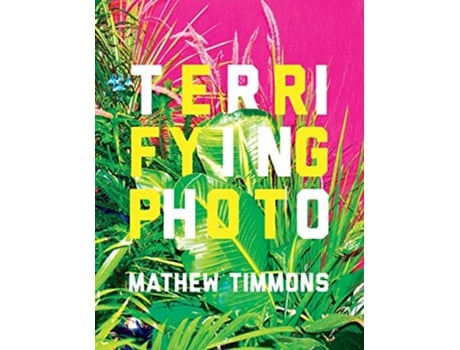 Livro Terrifying Photo de Mathew Timmons (Inglês)