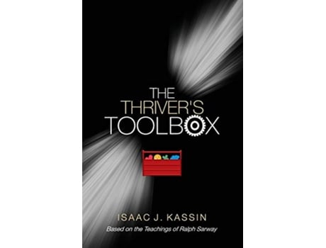 Livro The Thrivers Toolbox Based on the Teachings of Ralph Sarway de Isaac J Kassin (Inglês)