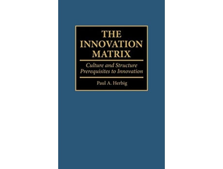 Livro The Innovation Matrix Culture and Structure Prerequisites to Innovation de Paul Herbig (Inglês)
