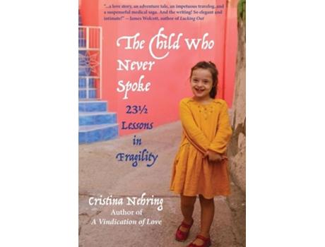 Livro The Child Who never Spoke 23½ Lessons in Fragility de Cristina Nehring (Inglês - Capa Dura)