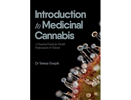 Livro Introduction to Medicinal Cannabis: A Practical Guide for Health Professionals and Patients Dr Teresa Towpik (Inglês)