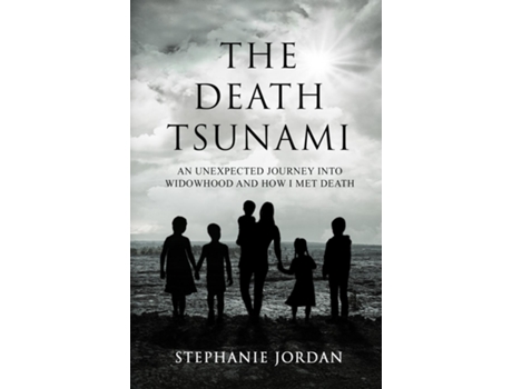 Livro The Death Tsunami An Unexpected Journey into Widowhood and How I Met Death de Stephanie Jordan (Inglês)