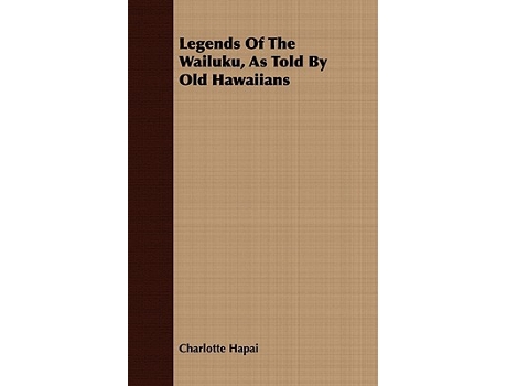 Livro Legends Of The Wailuku As Told By Old Hawaiians de Charlotte Hapai (Inglês)
