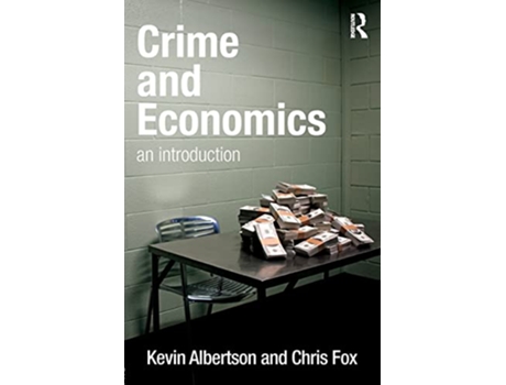 Livro Crime and Economics An Introduction de Kevin Albertson Chris Fox (Inglês)