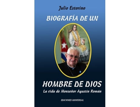 Livro Biografía De Un Hombre De Dios La Vida De Monseñor Agustín Román De Julio Estorino (inglês)