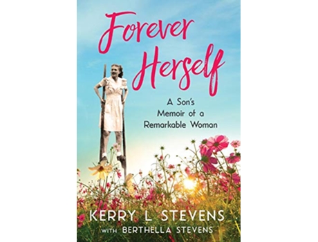 Livro Forever Herself A Sons Memoir of a Remarkable Woman de Kerry L Stevens (Inglês)