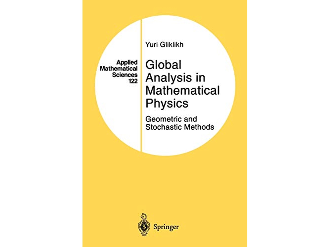 Livro Global Analysis in Mathematical Physics Geometric and Stochastic Methods Applied Mathematical Sciences 122 de Yuri Gliklikh (Inglês)