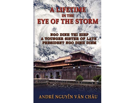 Livro A Lifetime in the Eye of the Storm de Andre Nguyen Van Chau (Inglês - Capa Dura)