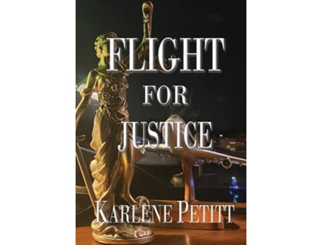 Livro Flight For Justice de Karlene K Petitt (Inglês - Capa Dura)