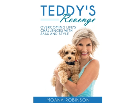 Livro Teddys Revenge Overcoming Lifes Challenges With Sass And Style De Moana Robinson (inglês)